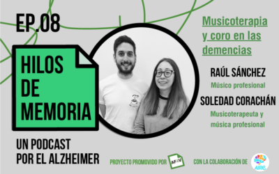 Episodio 8 Hilos de Memoria: ‘Musicoterapia y coro en las demencias’, con Soledad Corachán y Raúl Sánchez (AFAV)