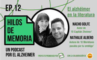 Episodio 12 del podcast Hilos de Memoria: ‘El alzhéimer en la literatura’, con Nathalie Albero y Nacho Golfe, escritores