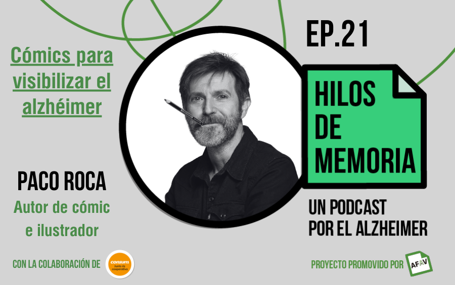 Episodio 21 de Hilos de Memoria: «Cómics para visibilizar el Alzhéimer» con el dibujante Paco Roca